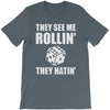 they see me rollin they hatin T-Shirt