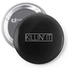 killing it Pin-back button