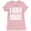 i have issues Ladies Fitted T-Shirt