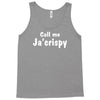 call me ja'crispy Tank Top