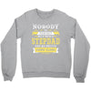 Nobody Is Perfect But If You Are A Stepdad You Are Pretty Damn Close Crewneck Sweatshirt