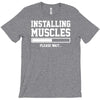 installing muscles funny T-Shirt