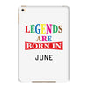 legends are born june iPad Mini 4