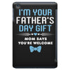 I'm Your Father's Day Gift Mom Says You're Welcome Baby Boy iPad Mini