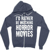 i&rsquo;d rather be watching horror movies Zipper Hoodie