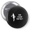 can i clean for you Pin-back button
