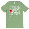 safety first drink with a nurse T-Shirt