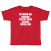 if found on ground please drag across finish line Toddler T-shirt