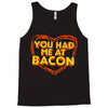 you had me at bacon Tank Top