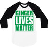 st patrick's day ginger lives matter 3/4 Sleeve Shirt