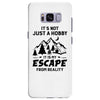 It's Not Just A Hobby It Is My Escape From Reality Samsung Galaxy S8 Plus
