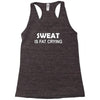 sweat is fat crying Racerback Tank