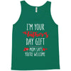 i'm your father's day gift mom says you're welcome, Tank Top