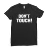 Don't Touch Ladies Fitted T-Shirt