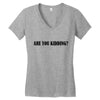 are you kidding Women's V-Neck T-Shirt