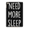 need more sleep (2) iPad Mini 4