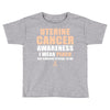 Uterine Cancer Awareness I Wear Peach For Some Special To Me Toddler T-shirt