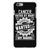 Cancer Hated By Many Wanted By Plenty iPhone 6/6s Plus Case