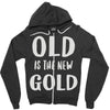 old is the new gold Zipper Hoodie