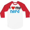 i love my nerd 3/4 Sleeve Shirt