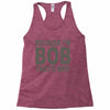 bicause im bob Racerback Tank