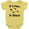 if it flies it dies duck Baby Bodysuit