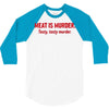 meat is murder 3/4 Sleeve Shirt