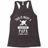 This Is What A Bad Ass Papa Looks Like Racerback Tank
