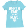 what a time to be alive Ladies Fitted T-Shirt