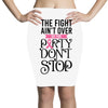 the fight ain't over so the party don't stop Pencil Skirts