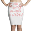 this t shirt belongs to negan Pencil Skirts