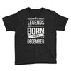 legends are born in december Youth Tee