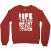 life too short to stay stocked Crewneck Sweatshirt