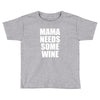 mamma needs some wine Toddler T-shirt