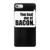 you had me at bacon iPhone 7 Case