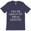 ask me about my ninja disguise T-Shirt