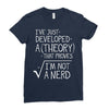 I've Just Developed A Theory That Proves I'm Not A Nerd Ladies Fitted T-Shirt