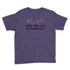 Baby Why You Bullshittin Youth Tee