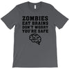 Zombies Eat Brains Dont Worry You Are Safe T-Shirt