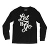 let it go Long Sleeve Shirts