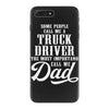 Some People Call Me a Truck Driver The Most Important Call Me Dad iPhone 7 Plus Case