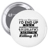 i never dreamed i'd end up to be a perfect freaking husband but here i Pin-back button