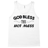 god bless this hot mess Tank Top