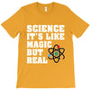 Science It's Like Magic But Real T-Shirt