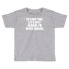 lets save time x Toddler T-shirt