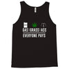 gas, grass or ass everyone pays Tank Top