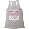 I Never Dreamed I d Grow Up To Be A Super Cute Doctor But Here I'm Kil Racerback Tank