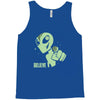 alien believe space sci fi ufo nerd Tank Top