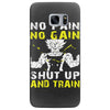 no pain no gain shut up and train Samsung Galaxy S7 Edge