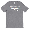 that's how i roll T-Shirt